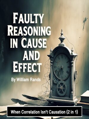 cover image of Faulty Reasoning in Cause and Effect